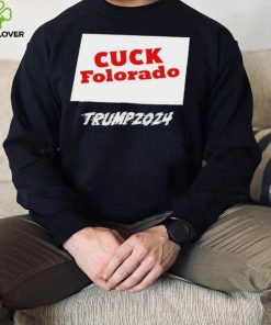 Cuck Folorado Trump 2024 shirt