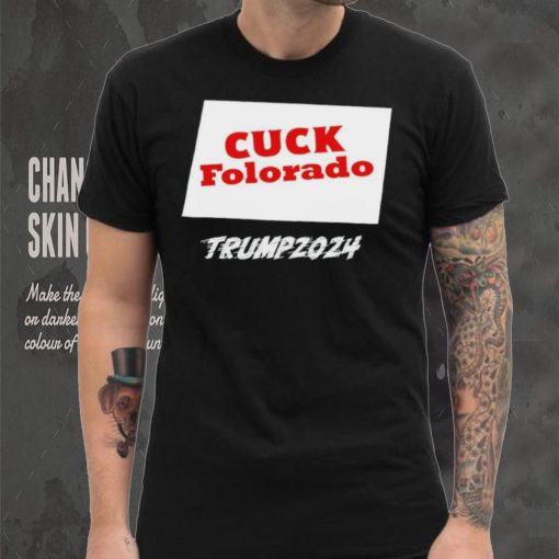 Cuck Folorado Trump 2024 hoodie, sweater, longsleeve, shirt v-neck, t-shirt