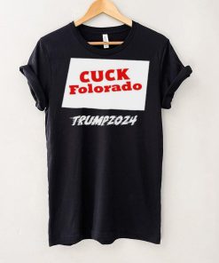 Cuck Folorado Trump 2024 hoodie, sweater, longsleeve, shirt v-neck, t-shirt