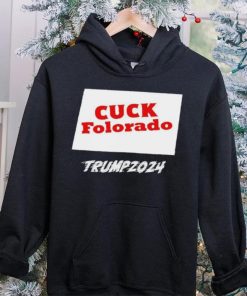 Cuck Folorado Trump 2024 hoodie, sweater, longsleeve, shirt v-neck, t-shirt