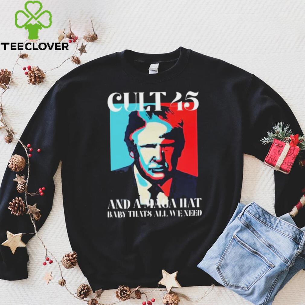 Cult 45 And A Maga Hat Baby That’s All We Need Shirt Cult 45 And A Maga Hat Baby That’s All We Need Shirt