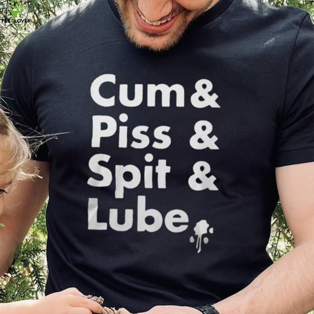 Cum Piss Spit Lube Unisex T-Shirt – Fun and Unique Design Cum Piss Spit Lube Unisex T-Shirt – Fun and Unique Design