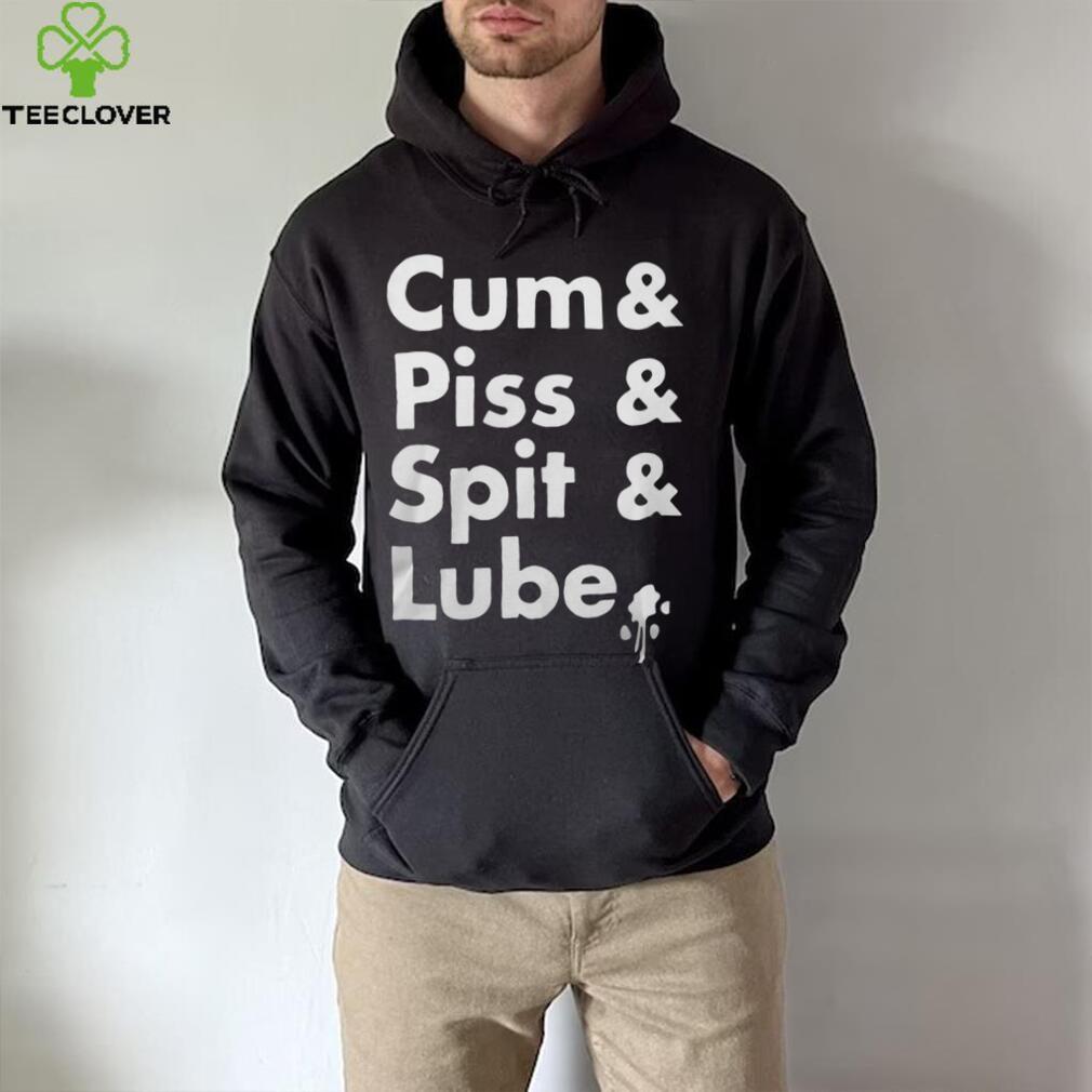 Cum Piss Spit Lube Unisex T-Shirt – Fun and Unique Design Cum Piss Spit Lube Unisex T-Shirt – Fun and Unique Design