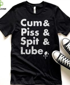 Cum Piss Spit Lube Unisex T-Shirt - Fun and Unique Design 4 Cum Piss Spit Lube T Shirt