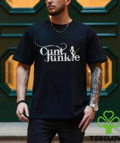 Cunt Junkie Shirt