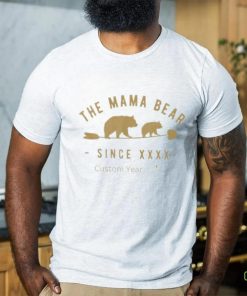 Custom Mama Bear Year Shirt Personalized Mom Mother T Shirt Unisex