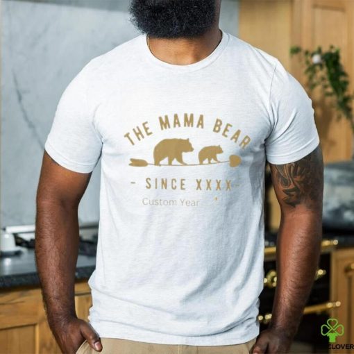 Custom Mama Bear Year Shirt Personalized Mom Mother T Shirt Unisex