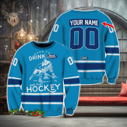 Custom Number And Name Born To Drink Bud Light and Play Hockey Sweater Beer Lovers Cold For Fans Gift
