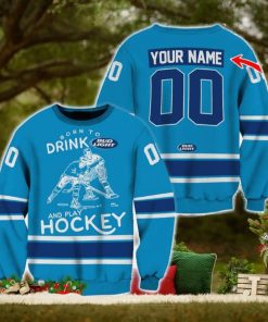 Custom Number And Name Born To Drink Bud Light and Play Hockey Sweater Beer Lovers Cold For Fans Gift