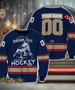 Custom Number And Name Born To Drink Coors Banquet and Play Hockey Sweater Beer Lovers Cold For Fans Gift