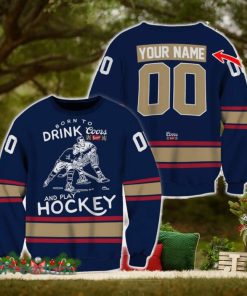 Custom Number And Name Born To Drink Coors Banquet and Play Hockey Sweater Beer Lovers Cold For Fans Gift
