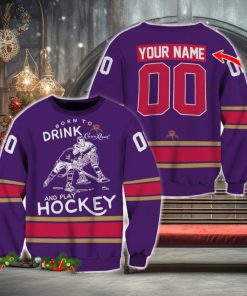 Custom Number And Name Born To Drink Crown Royal and Play Hockey Sweater Beer Lovers Cold For Fans Gift