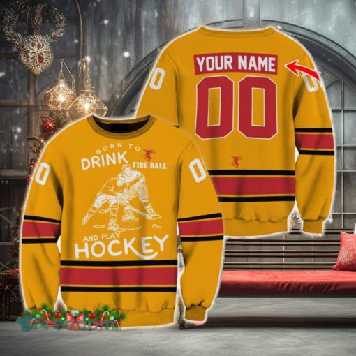 Custom Number And Name Born To Drink Fireball Whisky and Play Hockey Sweater Beer Lovers Cold For Fans Gift