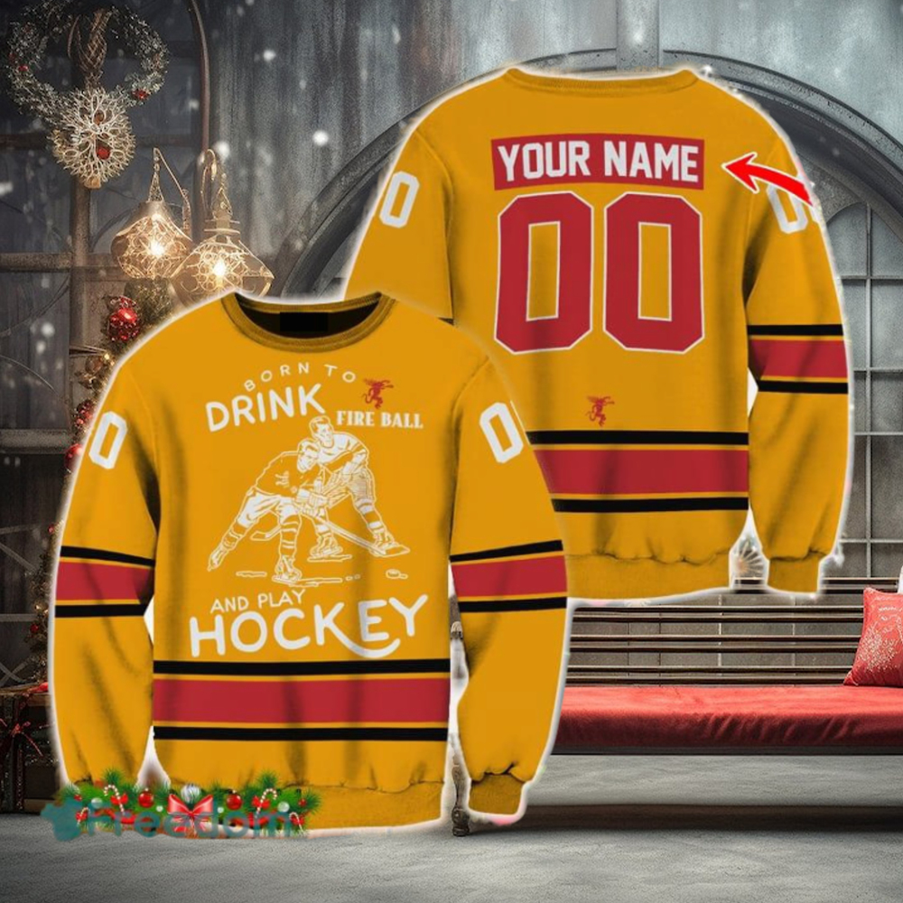 Custom Number And Name Born To Drink Fireball Whisky and Play Hockey Sweater Beer Lovers Cold For Fans Gift Custom Number And Name Born To Drink Fireball Whisky and Play Hockey Sweater Beer Lovers Cold For Fans Gift
