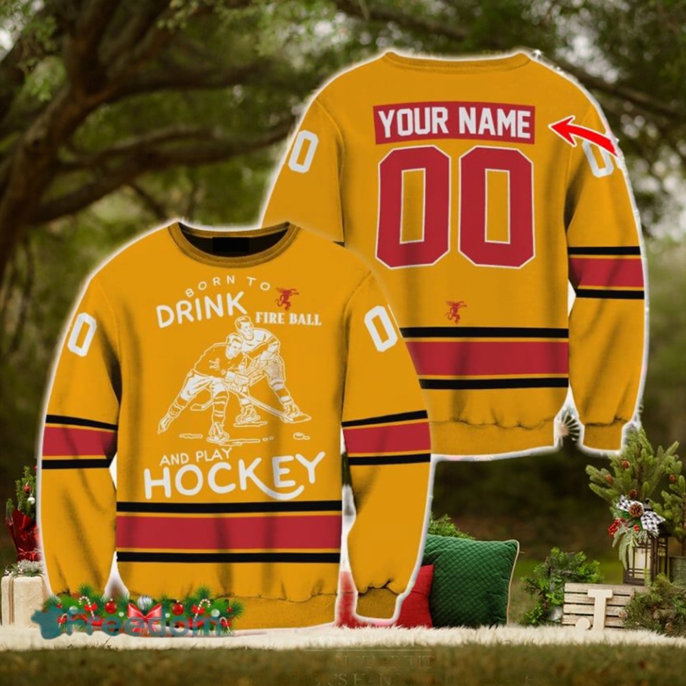 Custom Number And Name Born To Drink Fireball Whisky and Play Hockey Sweater Beer Lovers Cold For Fans Gift Custom Number And Name Born To Drink Fireball Whisky and Play Hockey Sweater Beer Lovers Cold For Fans Gift