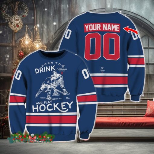 Custom Number And Name Born To Drink Michelob ULTRA and Play Hockey Sweater Beer Lovers Cold For Fans Gift
