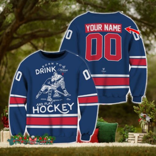 Custom Number And Name Born To Drink Michelob ULTRA and Play Hockey Sweater Beer Lovers Cold For Fans Gift