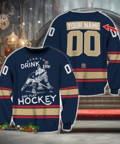 Custom Number And Name Born To Drink Miller Lite and Play Hockey Sweater Beer Lovers Cold For Fans Gift