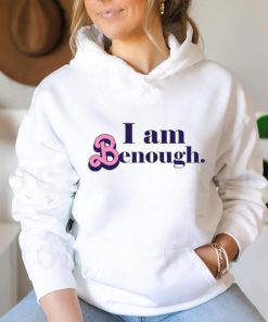 Custom Text i am benough hoodie, sweater, longsleeve, shirt v-neck, t-shirt