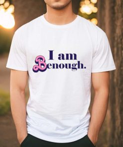 Custom Text i am benough hoodie, sweater, longsleeve, shirt v-neck, t-shirt