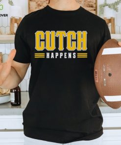 Cutch Happens Shirt