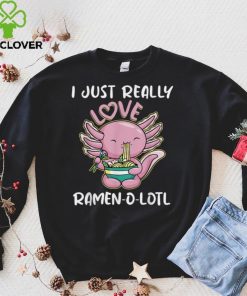 Cute Axolotl Pink Fish Kawaii Anime I Just Really Love Ramen T Shirt