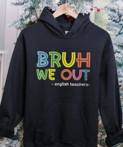 Cute End Of School Summer Bruh We Out English Teachers T Shirt