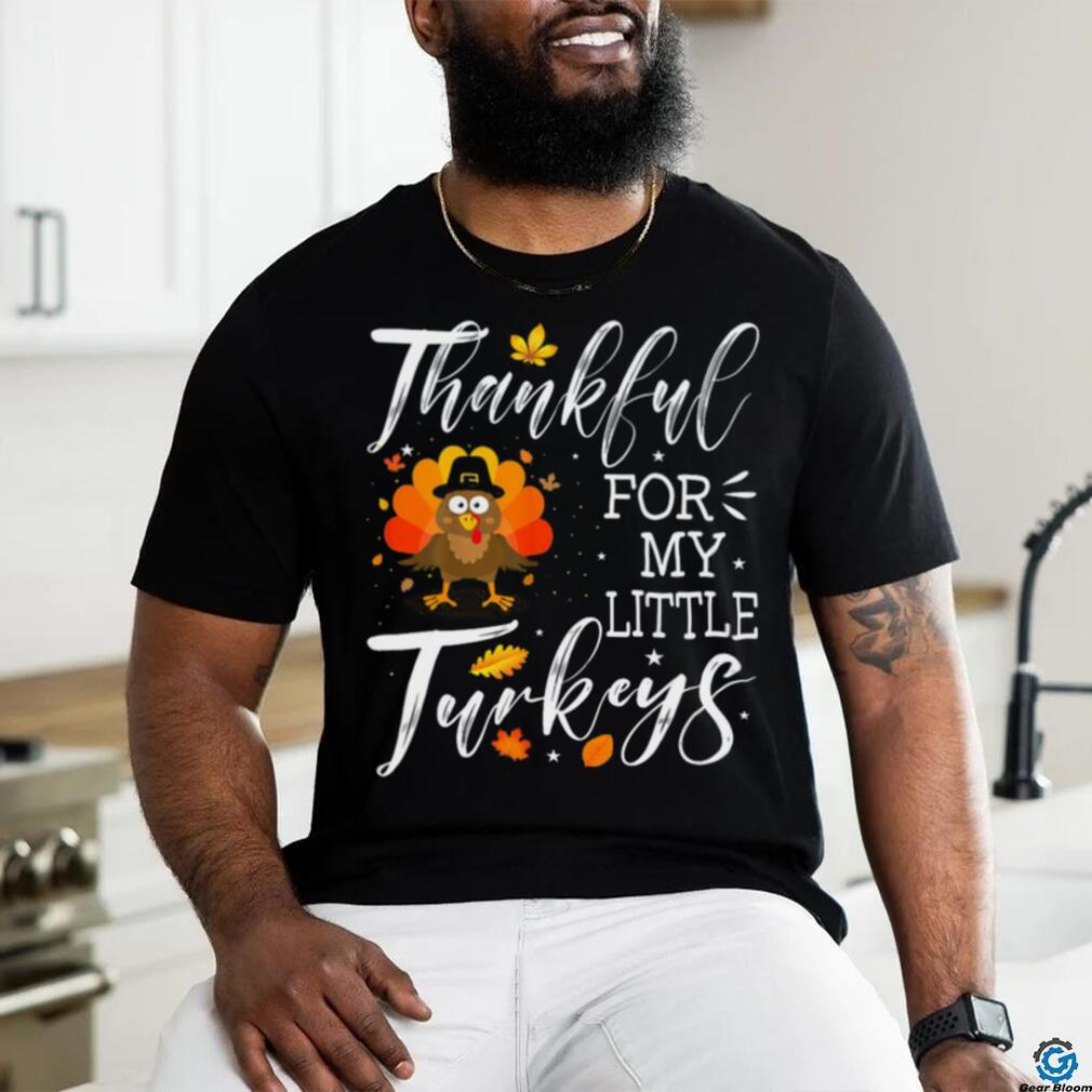 Cute Teachers Thanksgiving Thankful For My Little Turkeys T shirt Cute Teachers Thanksgiving Thankful For My Little Turkeys T shirt