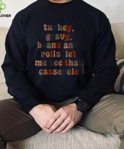 Cute Turkey Gravy Beans And Rolls Let Me See That Casserole T Shirt