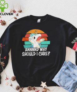 Cute Unicorn Annnnd Why Should I Care Vintage Shirt hoodie, sweater, longsleeve, shirt v-neck, t-shirt