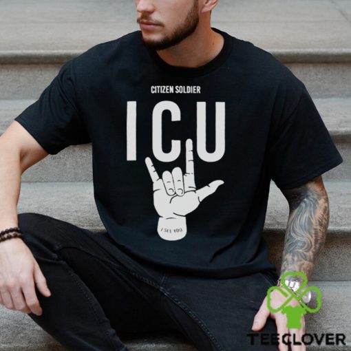Citizen soldier ICU I see you shirt
