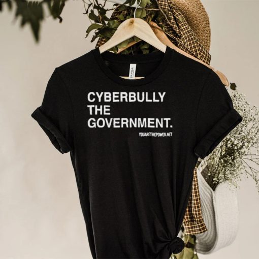 Cyberbully The Government Edition hoodie, sweater, longsleeve, shirt v-neck, t-shirt