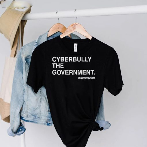 Cyberbully The Government Edition hoodie, sweater, longsleeve, shirt v-neck, t-shirt