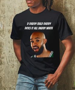 D Daddy Bald Daddy Does It All Daddy White Tee Shirt