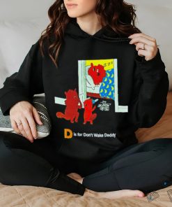 D is for don’t wake daddy hoodie, sweater, longsleeve, shirt v-neck, t-shirt