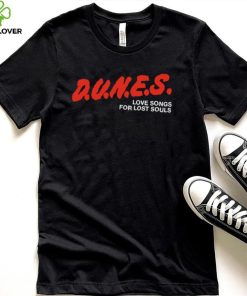 D.U.N.E.S. Love Songs For Lost Souls Shirt