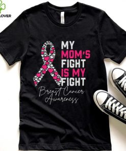 My Moms Fight Is My Fight Breast Cancer Awareness Support T Shirt