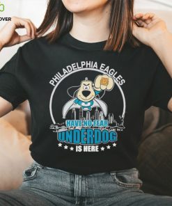 Philadelphia Eagles have no fear underdog is here hoodie, sweater, longsleeve, shirt v-neck, t-shirt