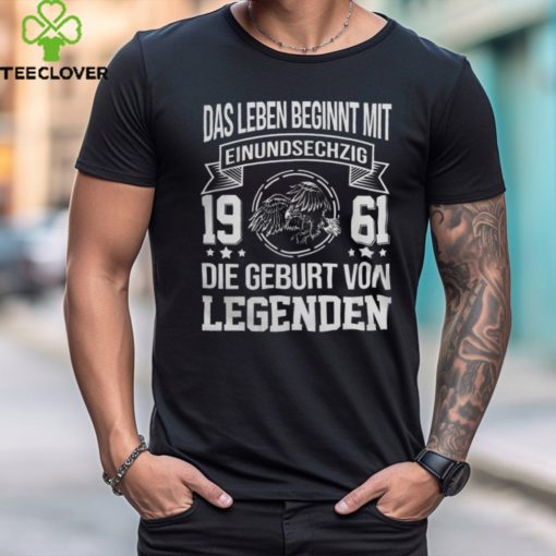 DAS LEBEN BEGINNT MIT 1961 DIE GEBURT VON LEGENDEN SHIRT