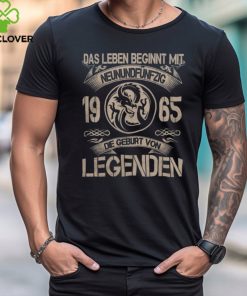 DAS LEBEN BEGINNT MIT 1965 DIE GEBURT VON LEGENDEN shirt