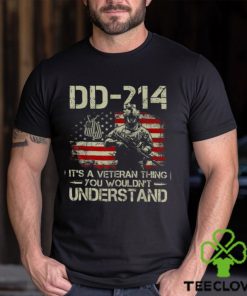 DD 214 It s A Veteran Thing You Wouldn t Understand DD 214 T Shirt