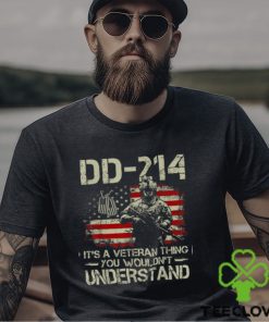 DD 214 It s A Veteran Thing You Wouldn t Understand DD 214 T Shirt