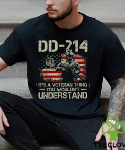 DD 214 It s A Veteran Thing You Wouldn t Understand DD 214 T Shirt