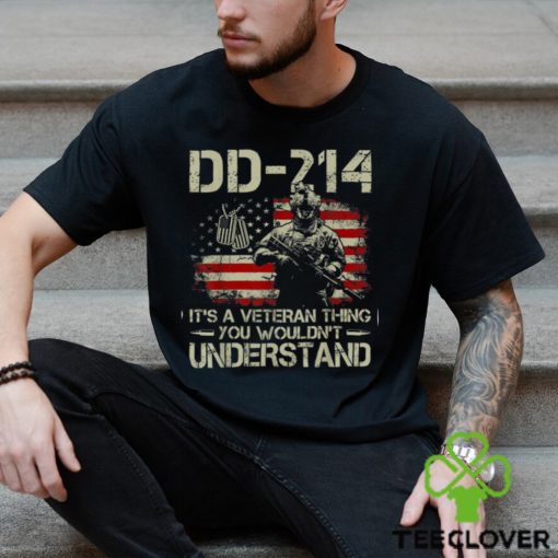 DD 214 It s A Veteran Thing You Wouldn t Understand DD 214 T Shirt