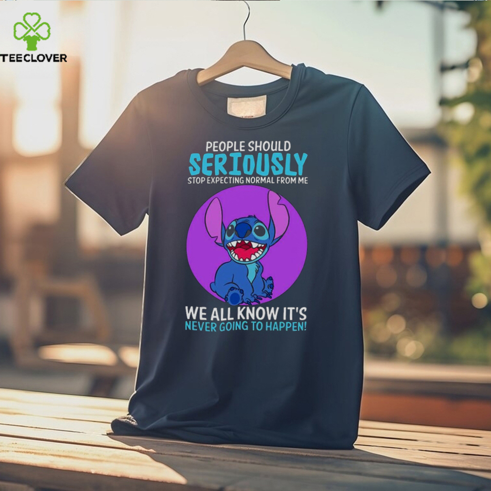 DISNEY STITCH PEOPLE SHOULD SERIOUSLY STOP EXPECTING NORMAL FROM ME WE ALL KNOW IT’S NEVER GOING TO HAPPEN SARCASTIC JOKE T SHIRT DISNEY STITCH PEOPLE SHOULD SERIOUSLY STOP EXPECTING NORMAL FROM ME WE ALL KNOW IT’S NEVER GOING TO HAPPEN SARCASTIC JOKE T SHIRT