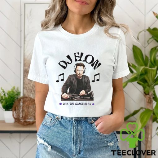 DJ Elon Musk Feel the Space Beat hoodie, sweater, longsleeve, shirt v-neck, t-shirt