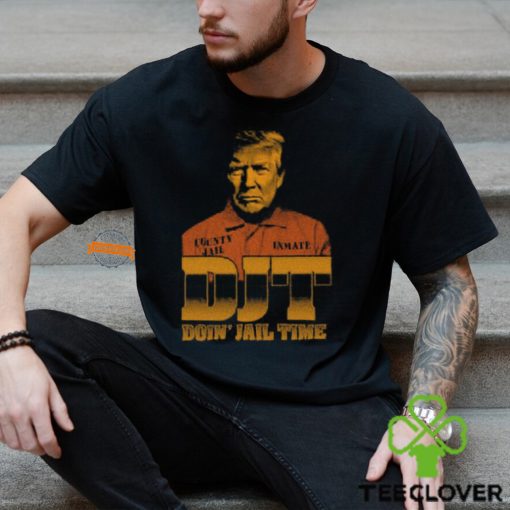 DJT Doin’ Jail Time Shirt