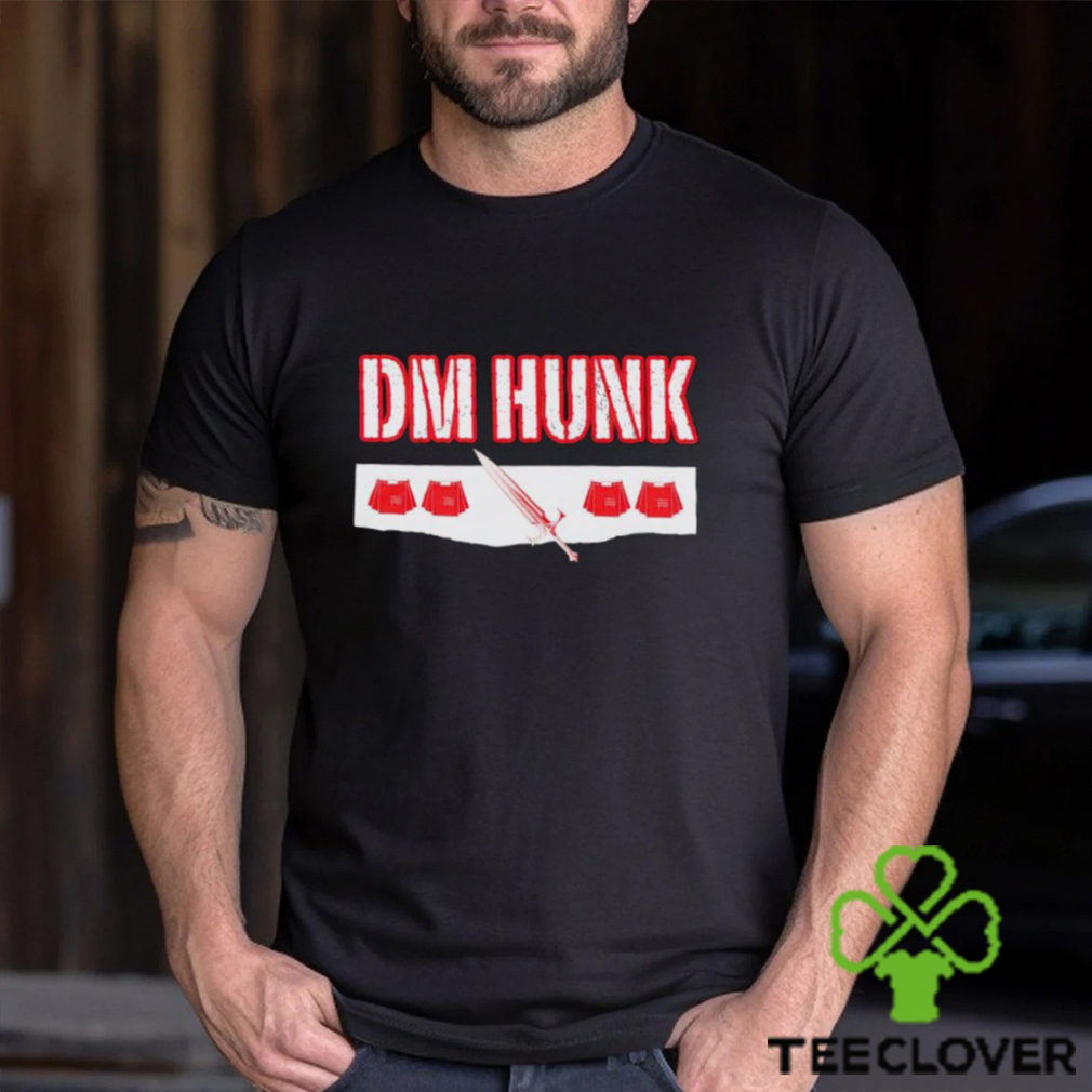 DM Hunk we want Drew Mania McIntyre shirt DM Hunk we want Drew Mania McIntyre shirt