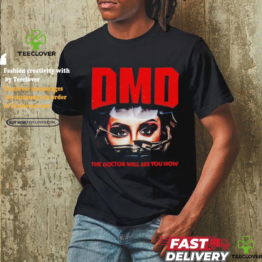 DMD The Doctor Will See You Now Shirt DMD The Doctor Will See You Now Shirt