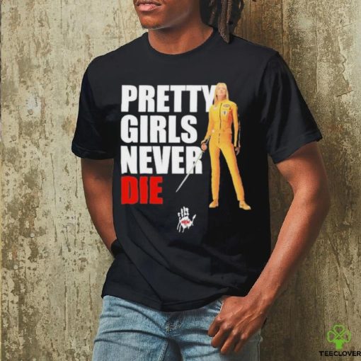 Pretty Girls Never Die Shirt